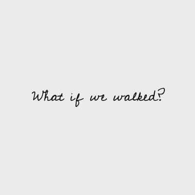 what if we walked blog