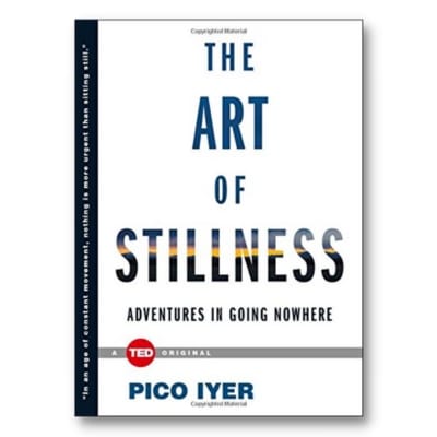 the art of still ness by pico iyer