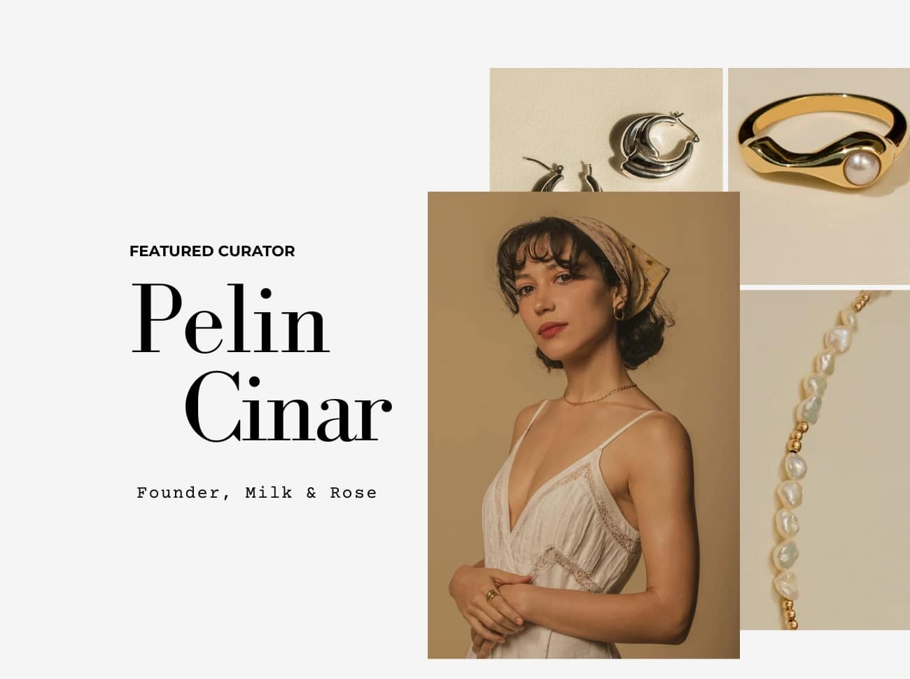 Pelin Cinar, Founder Milk & Rose Jewelry | Uncommon and Curated